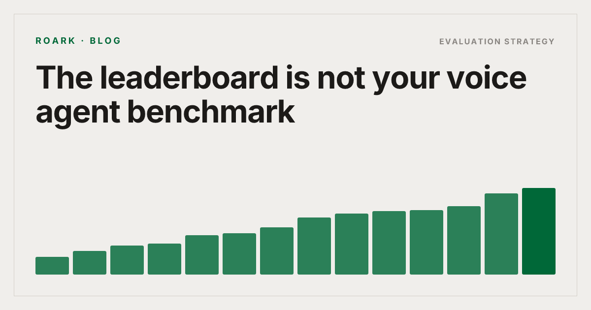 The leaderboard is not your voice agent benchmark