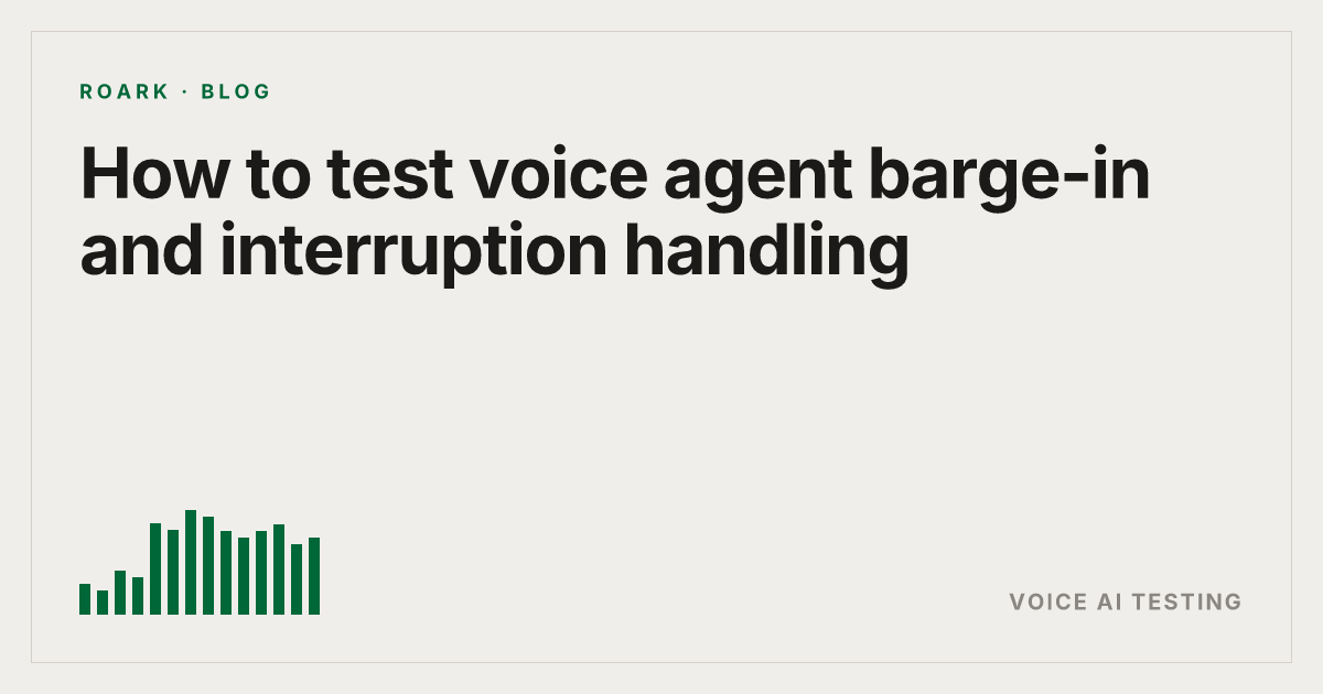 How to test voice agent barge-in and interruption handling