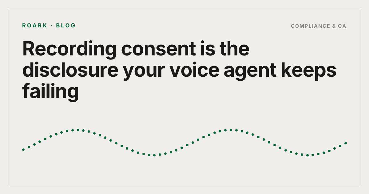 Recording consent is the disclosure your voice agent keeps failing