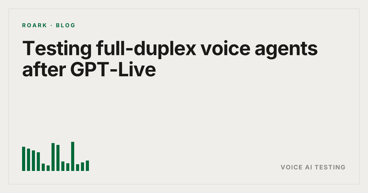 Testing full-duplex voice agents after GPT-Live