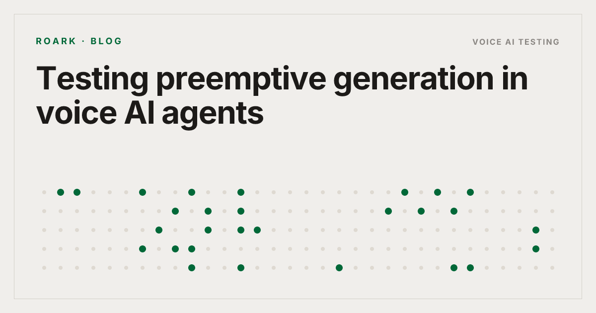 Testing preemptive generation in voice AI agents
