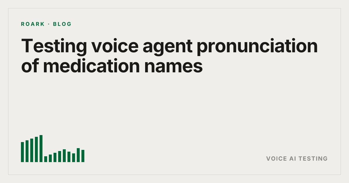 Testing voice agent pronunciation of medication names