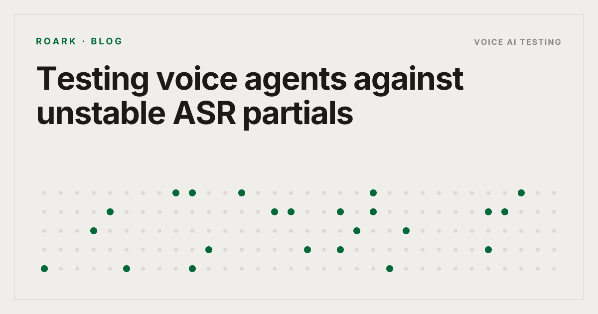 Testing voice agents against unstable ASR partials