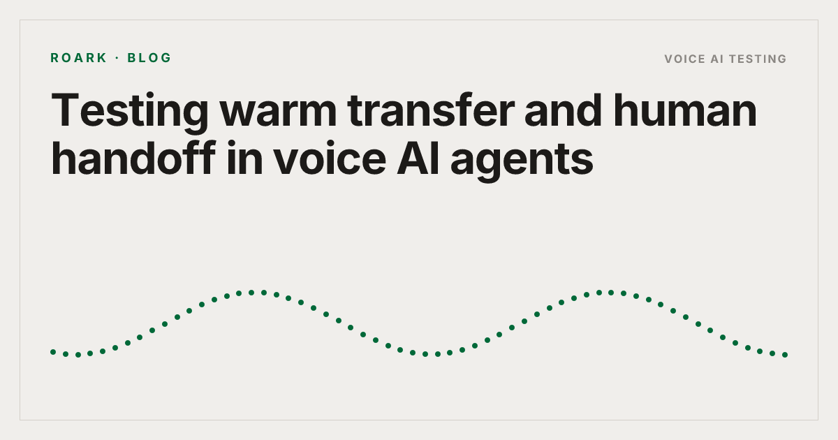 Testing warm transfer and human handoff in voice AI agents